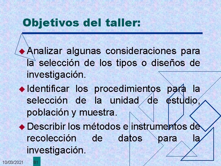 Objetivos del taller: u Analizar algunas consideraciones para la selección de los tipos o