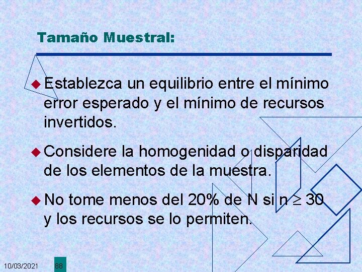 Tamaño Muestral: u Establezca un equilibrio entre el mínimo error esperado y el mínimo