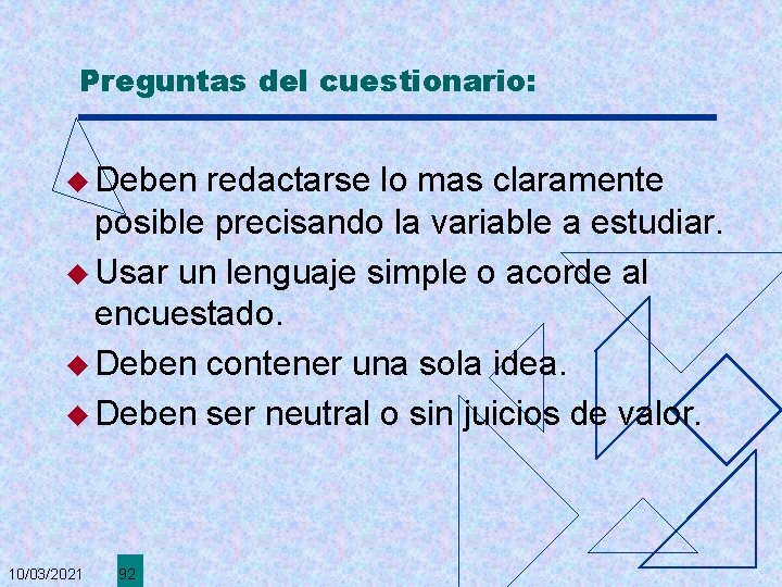 Preguntas del cuestionario: u Deben redactarse lo mas claramente posible precisando la variable a