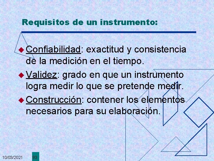 Requisitos de un instrumento: u Confiabilidad: exactitud y consistencia de la medición en el