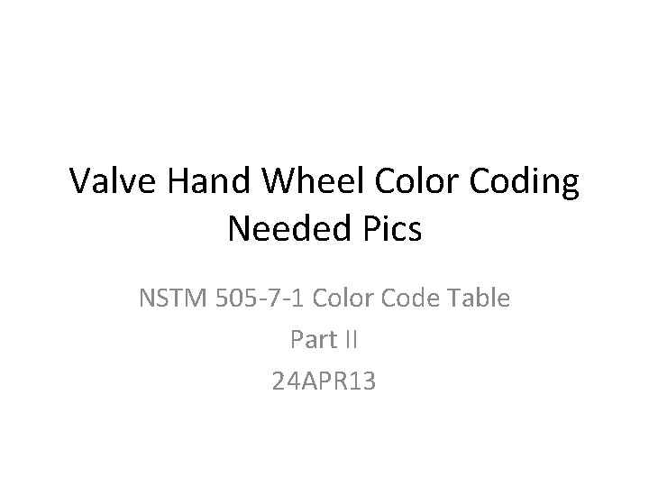 Valve Hand Wheel Color Coding Needed Pics NSTM 505 -7 -1 Color Code Table