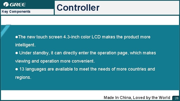 Key Components l. The Controller new touch screen 4. 3 -inch color LCD makes