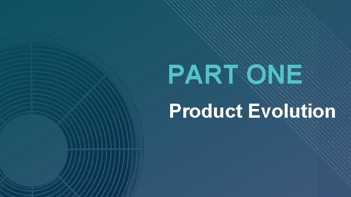 PART ONE Product Evolution 