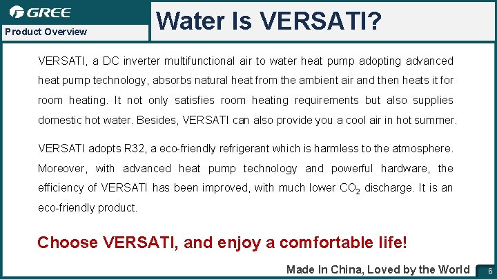 Product Overview Water Is VERSATI? VERSATI, a DC inverter multifunctional air to water heat