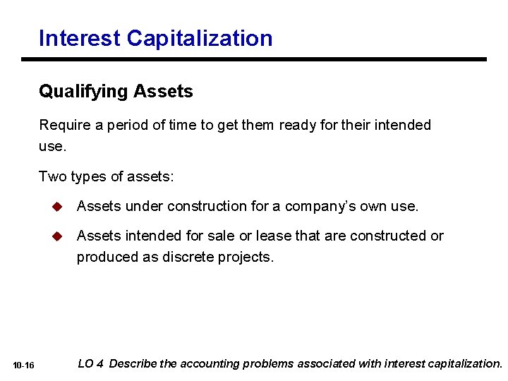 Interest Capitalization Qualifying Assets Require a period of time to get them ready for