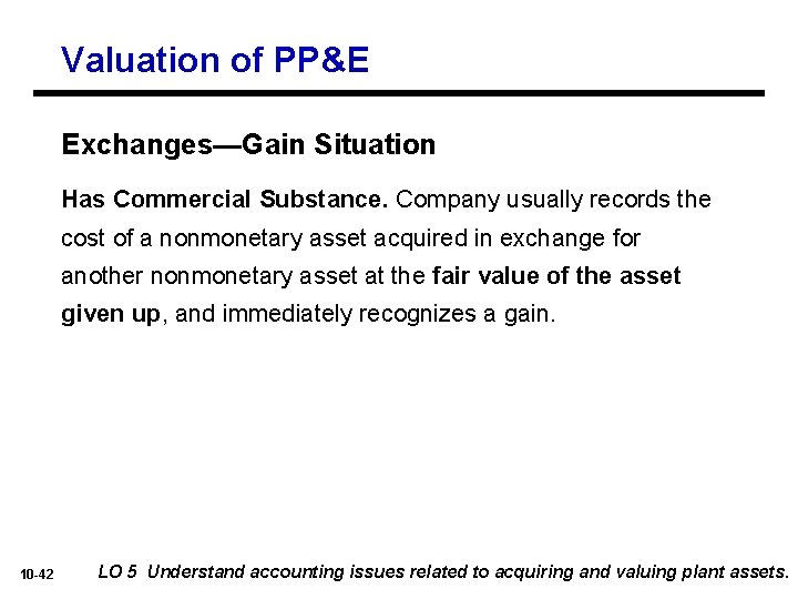 Valuation of PP&E Exchanges—Gain Situation Has Commercial Substance. Company usually records the cost of