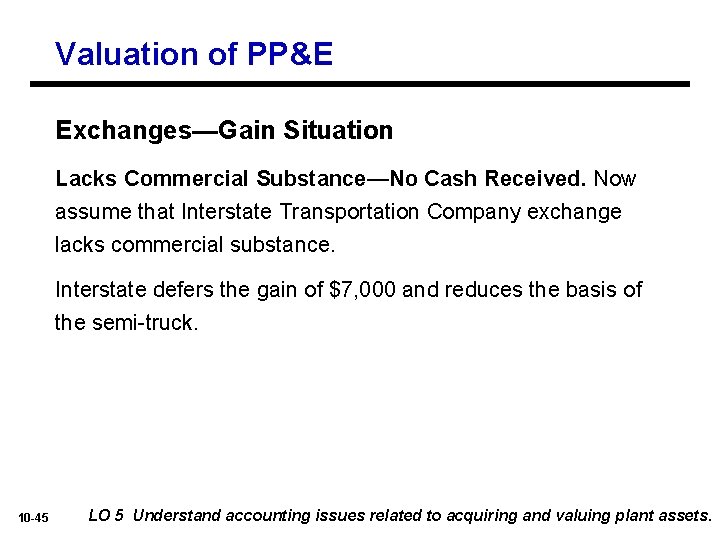 Valuation of PP&E Exchanges—Gain Situation Lacks Commercial Substance—No Cash Received. Now assume that Interstate