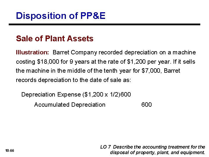 Disposition of PP&E Sale of Plant Assets Illustration: Barret Company recorded depreciation on a
