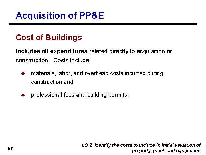 Acquisition of PP&E Cost of Buildings Includes all expenditures related directly to acquisition or