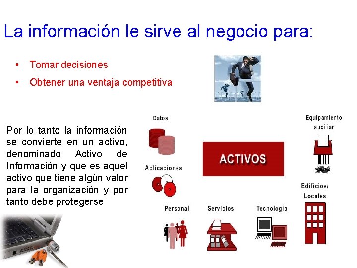 La información le sirve al negocio para: • Tomar decisiones • Obtener una ventaja