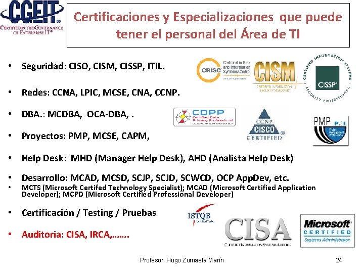 Certificaciones y Especializaciones que puede tener el personal del Área de TI • Seguridad: