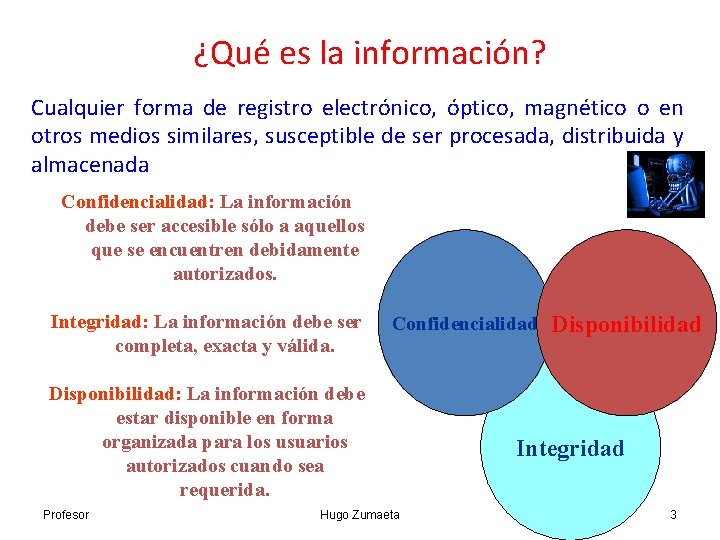 ¿Qué es la información? Cualquier forma de registro electrónico, óptico, magnético o en otros