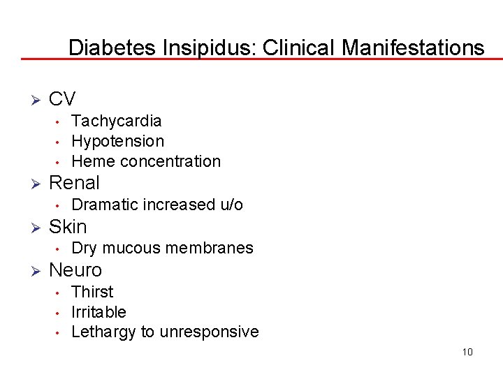 Diabetes Insipidus: Clinical Manifestations Ø CV • • • Ø Renal • Ø Dramatic