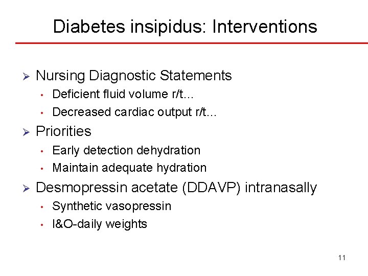 Diabetes insipidus: Interventions Ø Nursing Diagnostic Statements • • Ø Priorities • • Ø