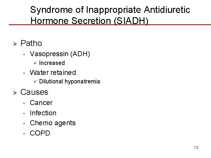 Syndrome of Inappropriate Antidiuretic Hormone Secretion (SIADH) Ø Patho • Vasopressin (ADH) ü •