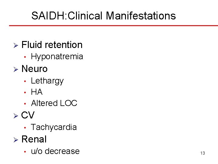 SAIDH: Clinical Manifestations Ø Fluid retention • Ø Neuro • • • Ø Lethargy