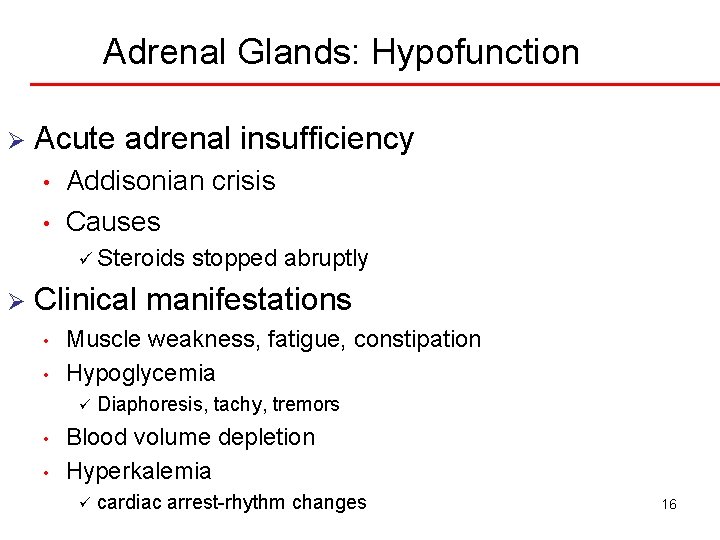 Adrenal Glands: Hypofunction Ø Acute adrenal insufficiency • • Addisonian crisis Causes ü Steroids