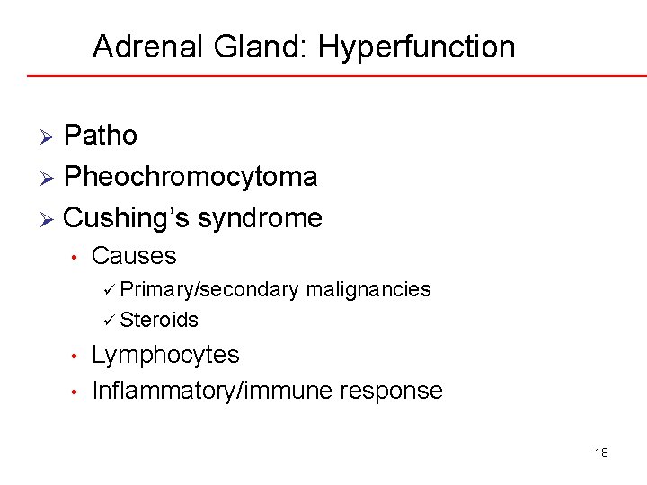 Adrenal Gland: Hyperfunction Patho Ø Pheochromocytoma Ø Cushing’s syndrome Ø • Causes ü Primary/secondary