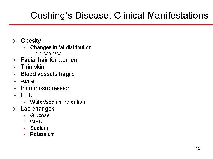 Cushing’s Disease: Clinical Manifestations Ø Obesity • Changes in fat distribution ü Ø Ø