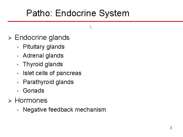 Patho: Endocrine System Ø Endocrine glands • • • Ø Pituitary glands Adrenal glands
