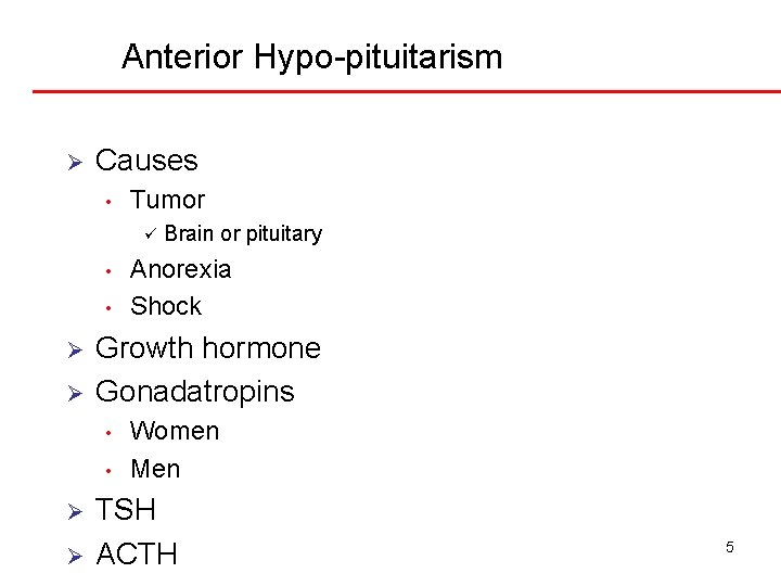 Anterior Hypo-pituitarism Ø Causes • Tumor ü • • Ø Ø • Ø Anorexia