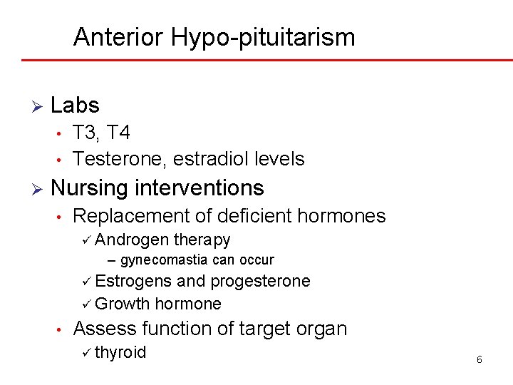 Anterior Hypo-pituitarism Ø Labs • • Ø T 3, T 4 Testerone, estradiol levels
