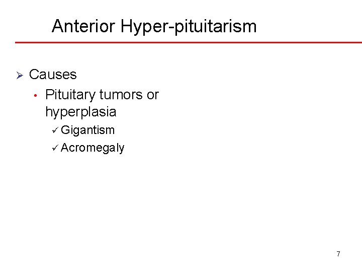 Anterior Hyper-pituitarism Ø Causes • Pituitary tumors or hyperplasia ü Gigantism ü Acromegaly 7