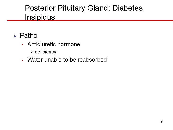 Posterior Pituitary Gland: Diabetes Insipidus Ø Patho • Antidiuretic hormone ü • deficiency Water