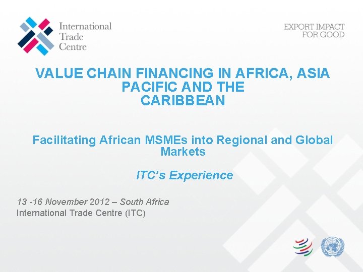 VALUE CHAIN FINANCING IN AFRICA, ASIA PACIFIC AND THE CARIBBEAN Facilitating African MSMEs into