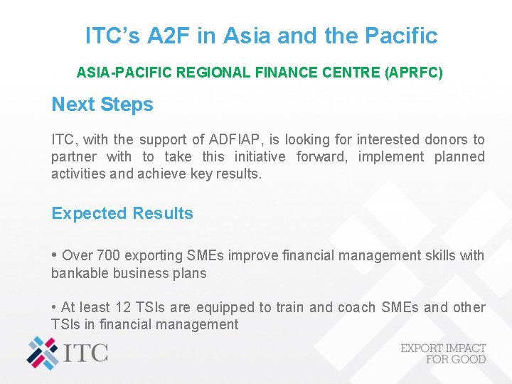 ITC’s A 2 F in Asia and the Pacific ASIA-PACIFIC REGIONAL FINANCE CENTRE (APRFC)