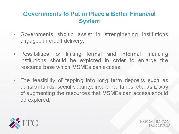 Governments to Put in Place a Better Financial System • Governments should assist in