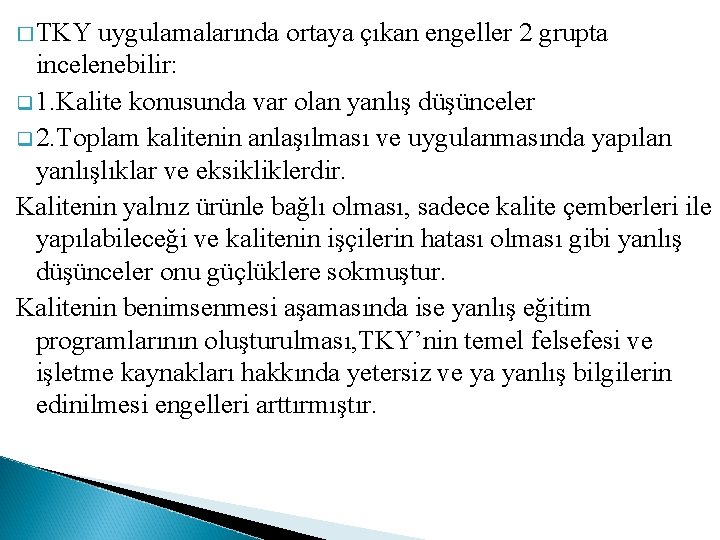 � TKY uygulamalarında ortaya çıkan engeller 2 grupta incelenebilir: q 1. Kalite konusunda var