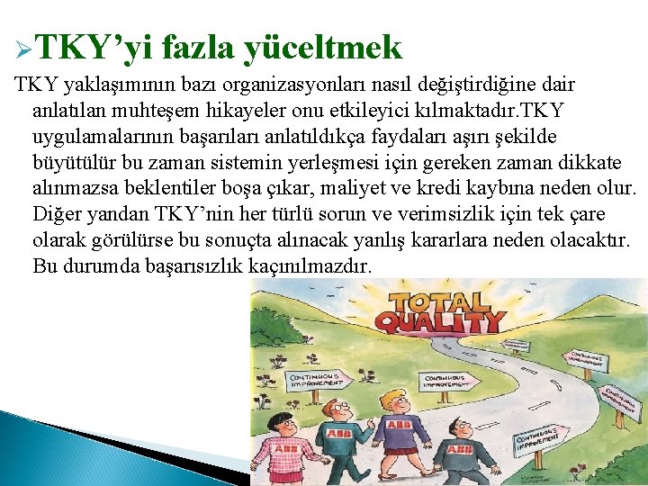 ØTKY’yi fazla yüceltmek TKY yaklaşımının bazı organizasyonları nasıl değiştirdiğine dair anlatılan muhteşem hikayeler onu