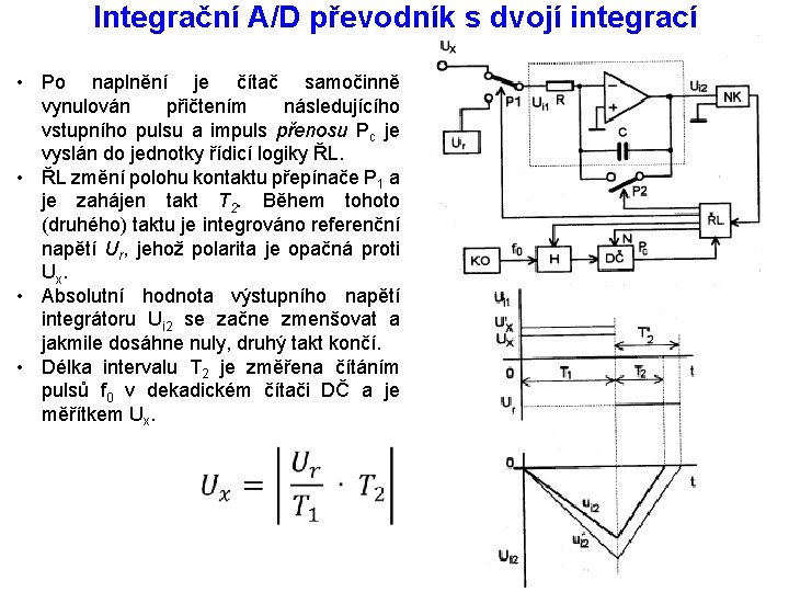 Integrační A/D převodník s dvojí integrací • Po naplnění je čítač samočinně vynulován přičtením