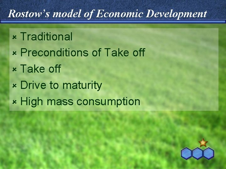 Rostow’s model of Economic Development û Traditional û Preconditions of Take off û Drive