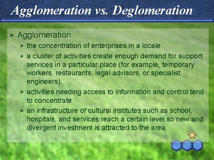 Agglomeration vs. Deglomeration û Agglomeration the concentration of enterprises in a locale û a