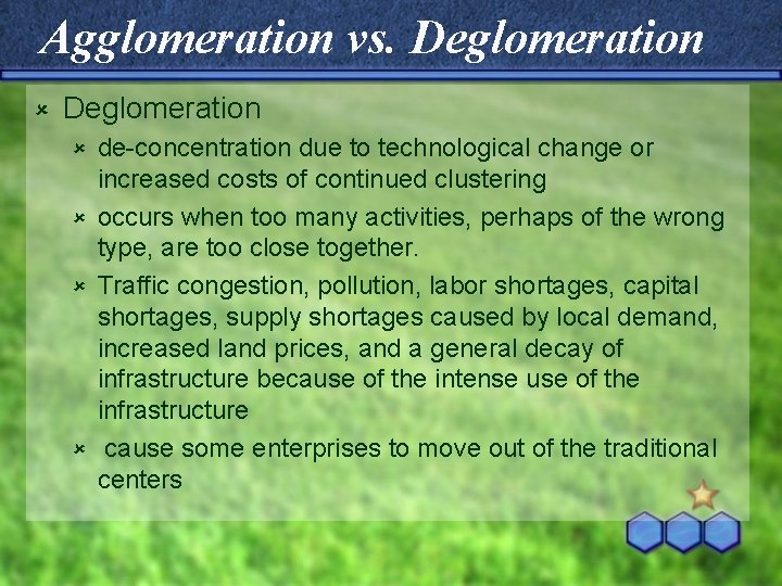 Agglomeration vs. Deglomeration û Deglomeration de-concentration due to technological change or increased costs of