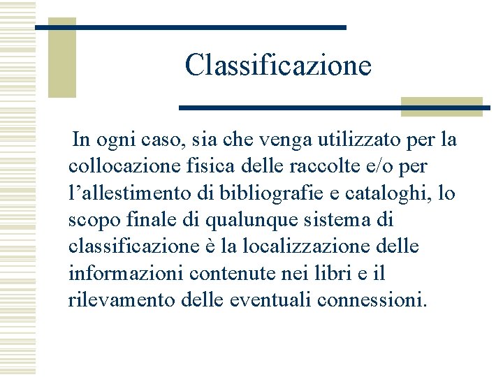 Classificazione In ogni caso, sia che venga utilizzato per la collocazione fisica delle raccolte