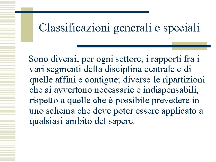 Classificazioni generali e speciali Sono diversi, per ogni settore, i rapporti fra i vari