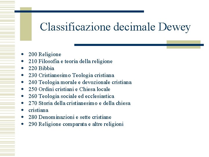 Classificazione decimale Dewey w w w 200 Religione 210 Filosofia e teoria della religione