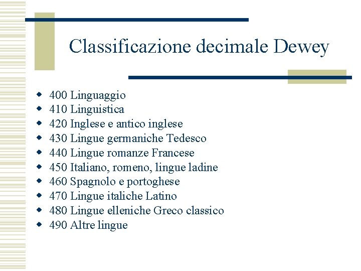 Classificazione decimale Dewey w w w w w 400 Linguaggio 410 Linguistica 420 Inglese