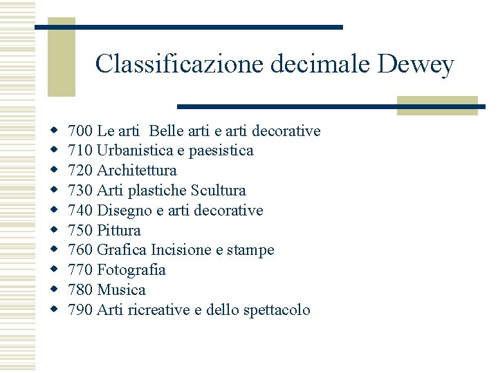 Classificazione decimale Dewey w w w w w 700 Le arti Belle arti decorative