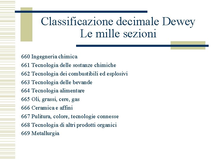 Classificazione decimale Dewey Le mille sezioni 660 Ingegneria chimica 661 Tecnologia delle sostanze chimiche