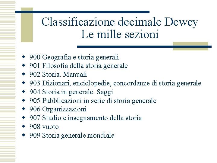 Classificazione decimale Dewey Le mille sezioni w w w w w 900 Geografia e