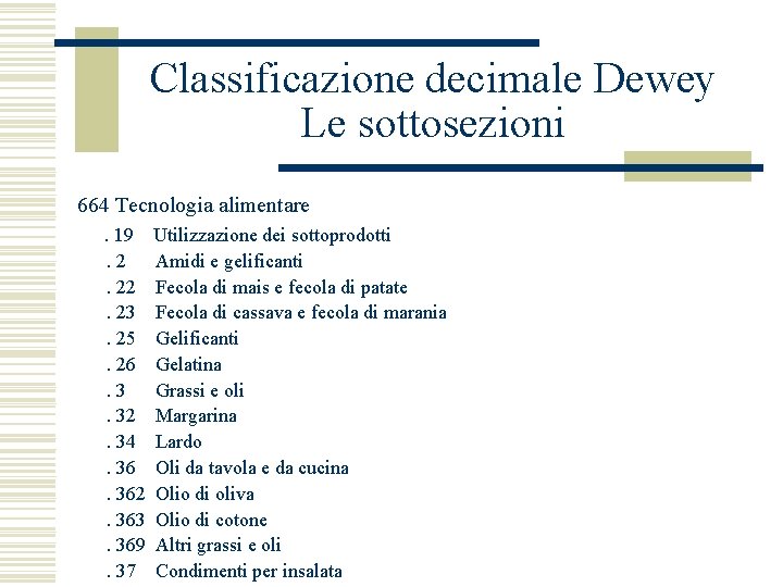 Classificazione decimale Dewey Le sottosezioni 664 Tecnologia alimentare . 19 Utilizzazione dei sottoprodotti .