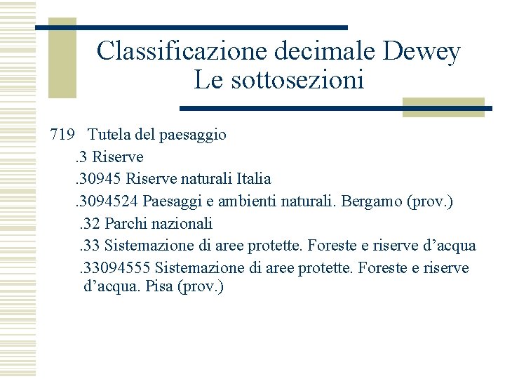 Classificazione decimale Dewey Le sottosezioni 719 Tutela del paesaggio . 3 Riserve . 30945