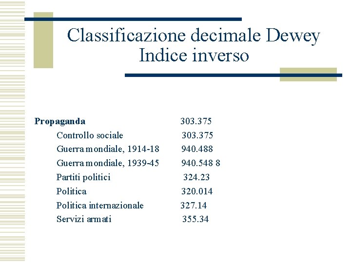 Classificazione decimale Dewey Indice inverso Propaganda 303. 375 Controllo sociale 303. 375 Guerra mondiale,