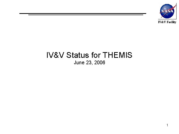 IV&V Facility IV&V Status for THEMIS June 23, 2006 1 