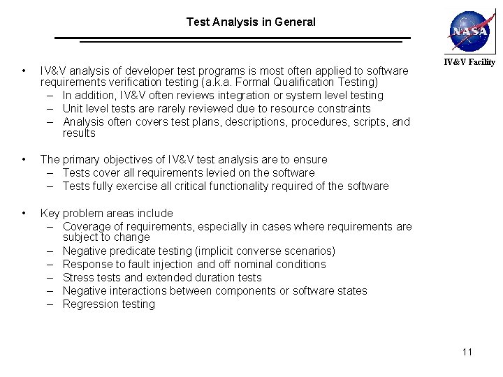 Test Analysis in General • IV&V analysis of developer test programs is most often