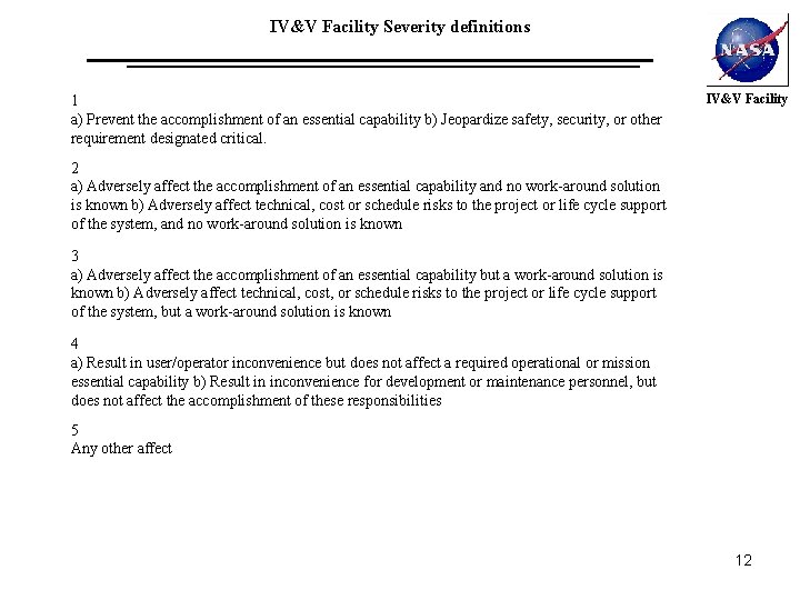 IV&V Facility Severity definitions 1 a) Prevent the accomplishment of an essential capability b)